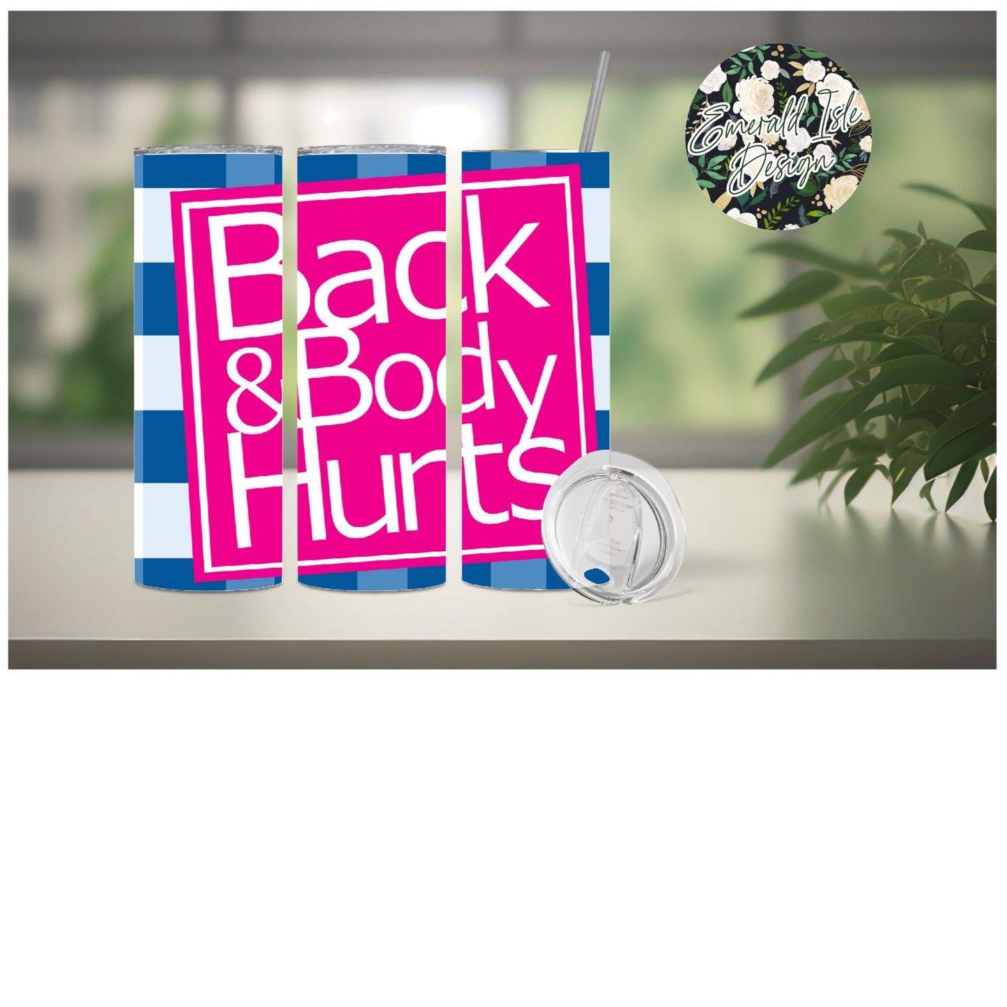 Back & Body Hurts Tumbler