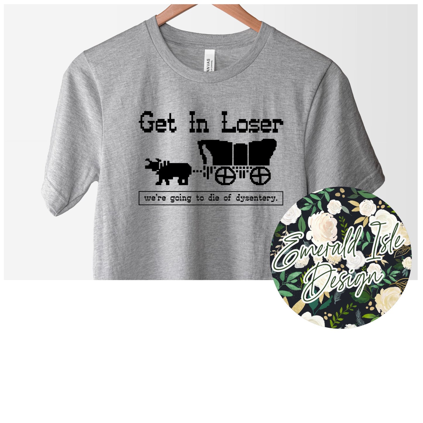 Get In Loser We're Going to Die of Dysentery Design
