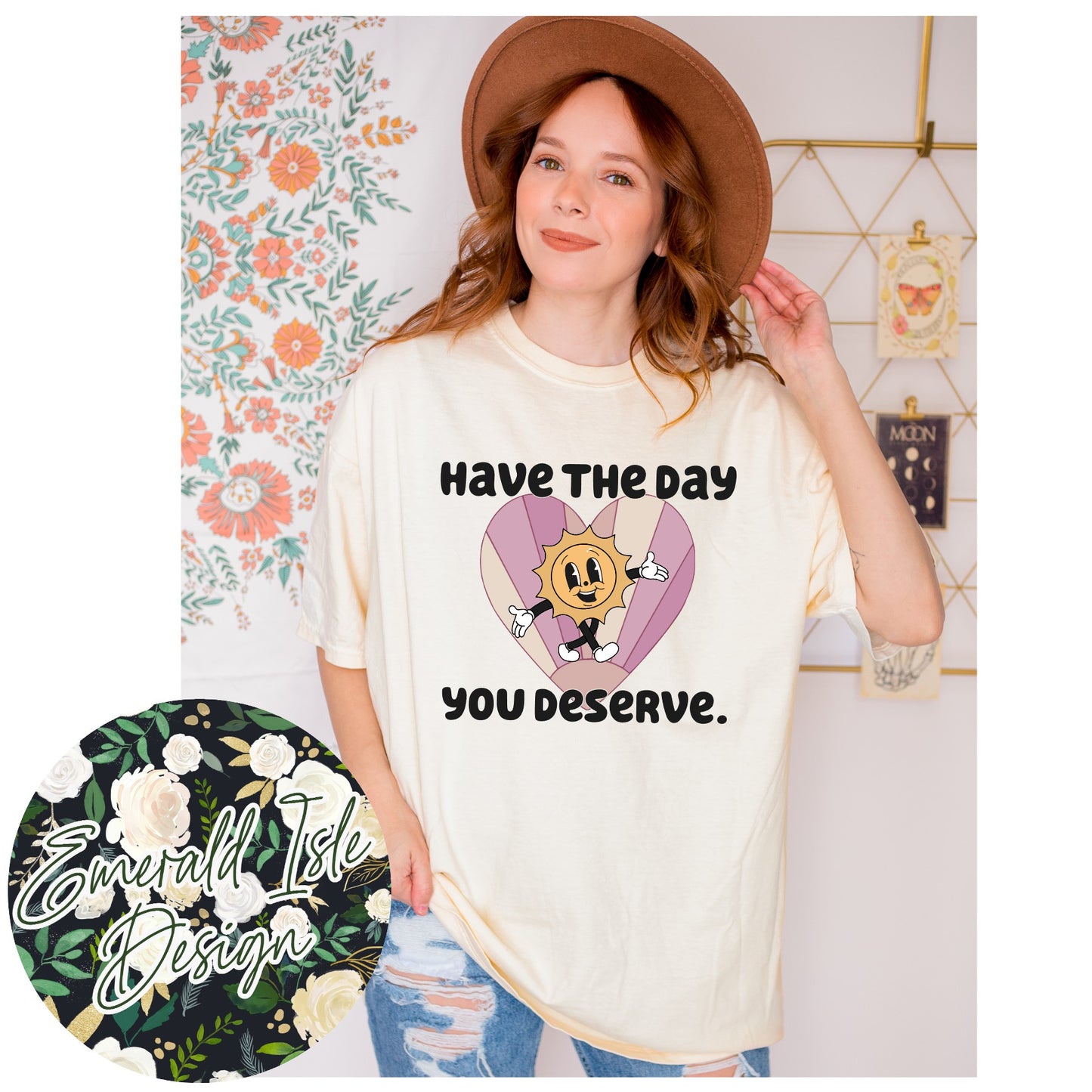 Have the Day You Deserve Design
