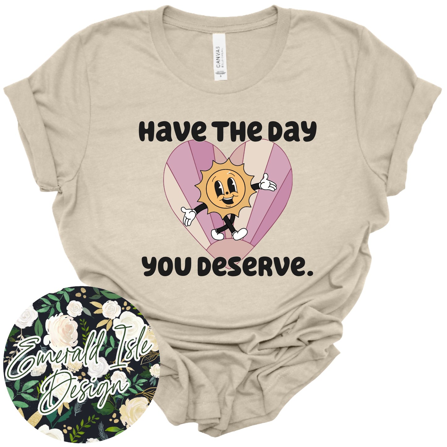 Have the Day You Deserve Design