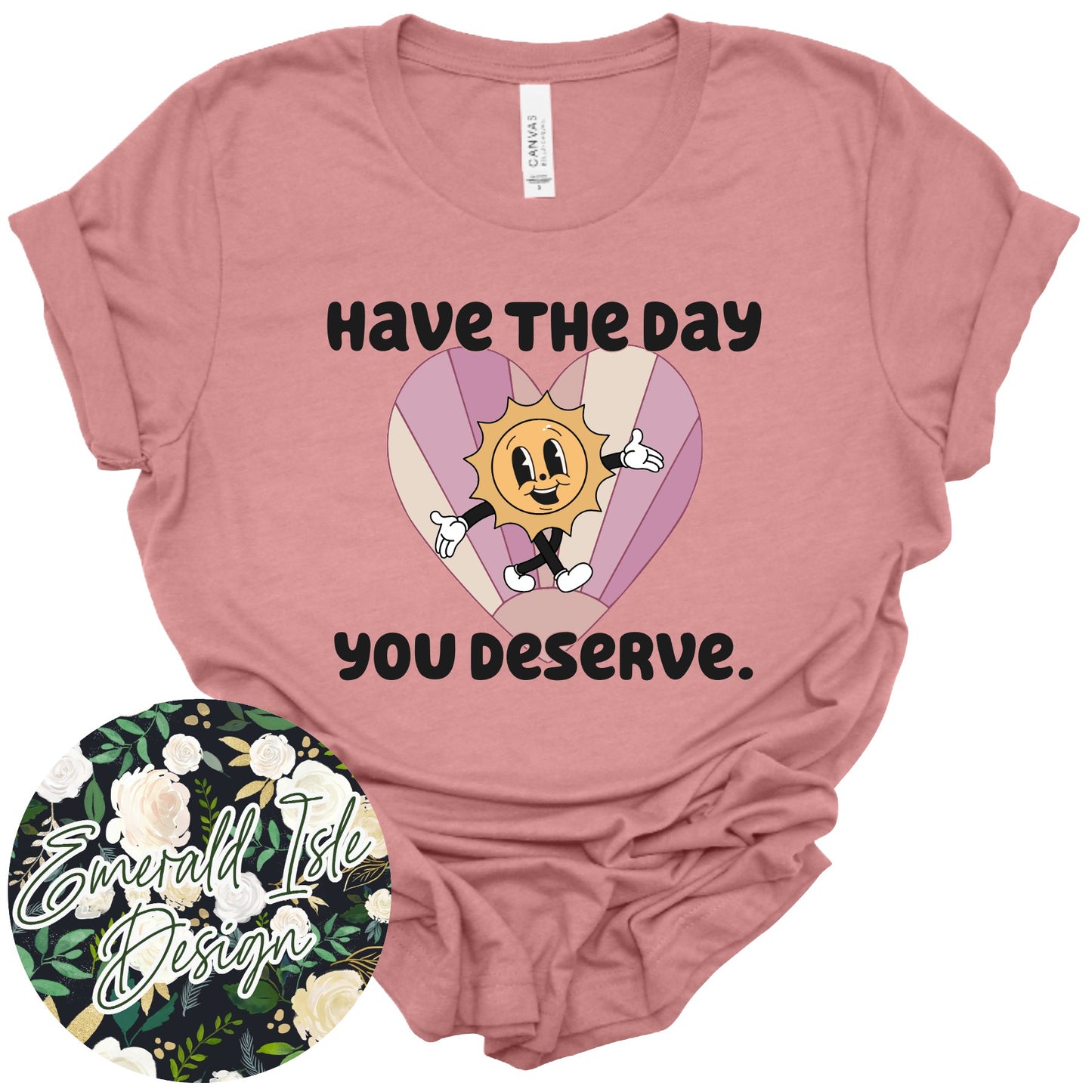 Have the Day You Deserve Design