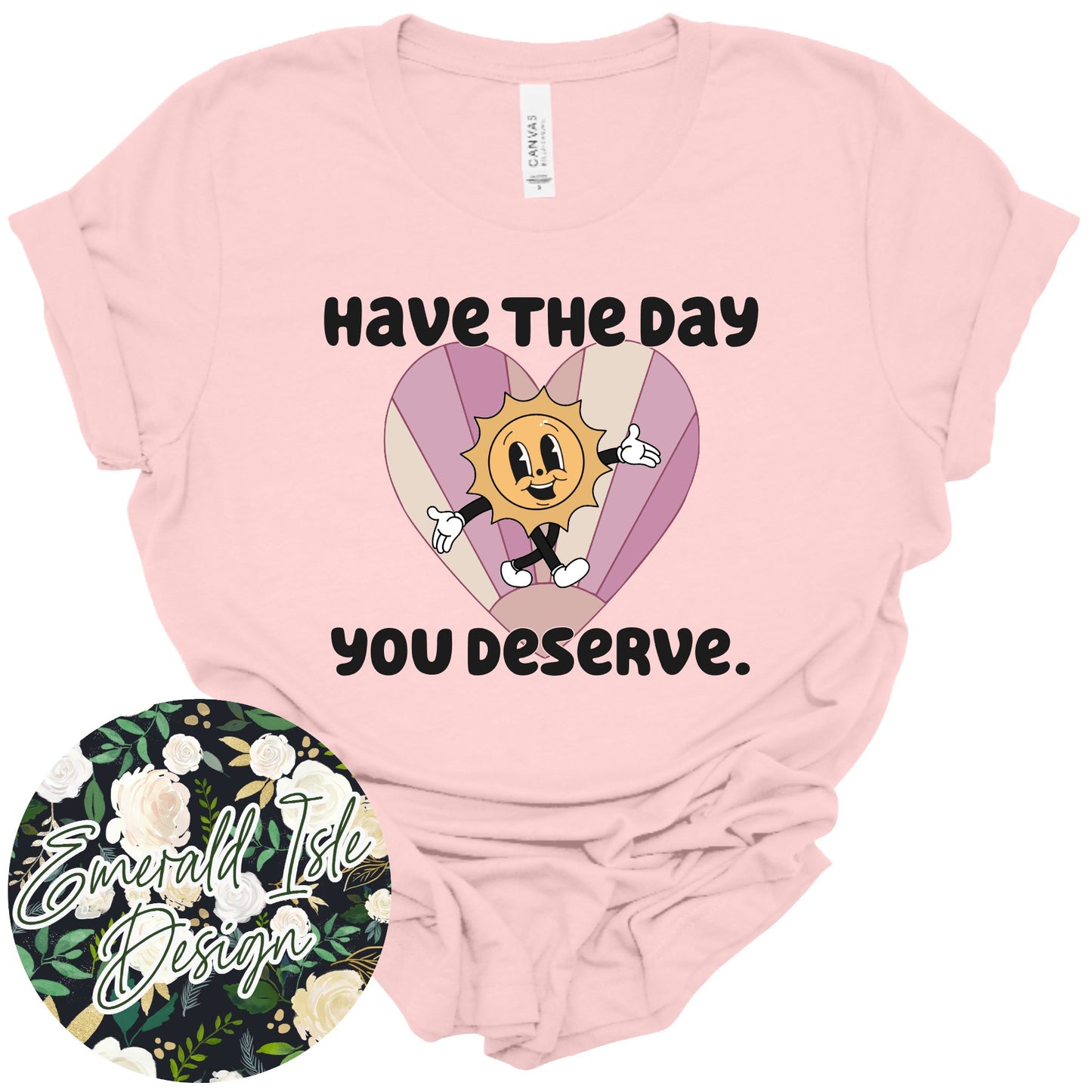 Have the Day You Deserve Design