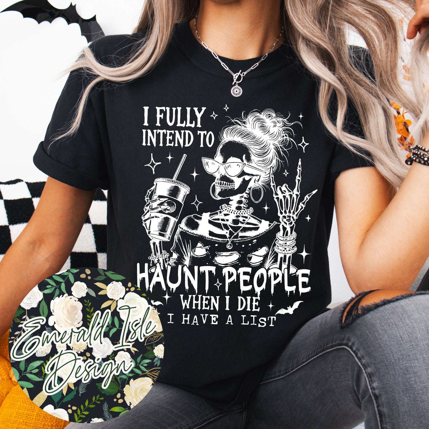 I Fully Intend To Haunt People When I Die I Have a List Design