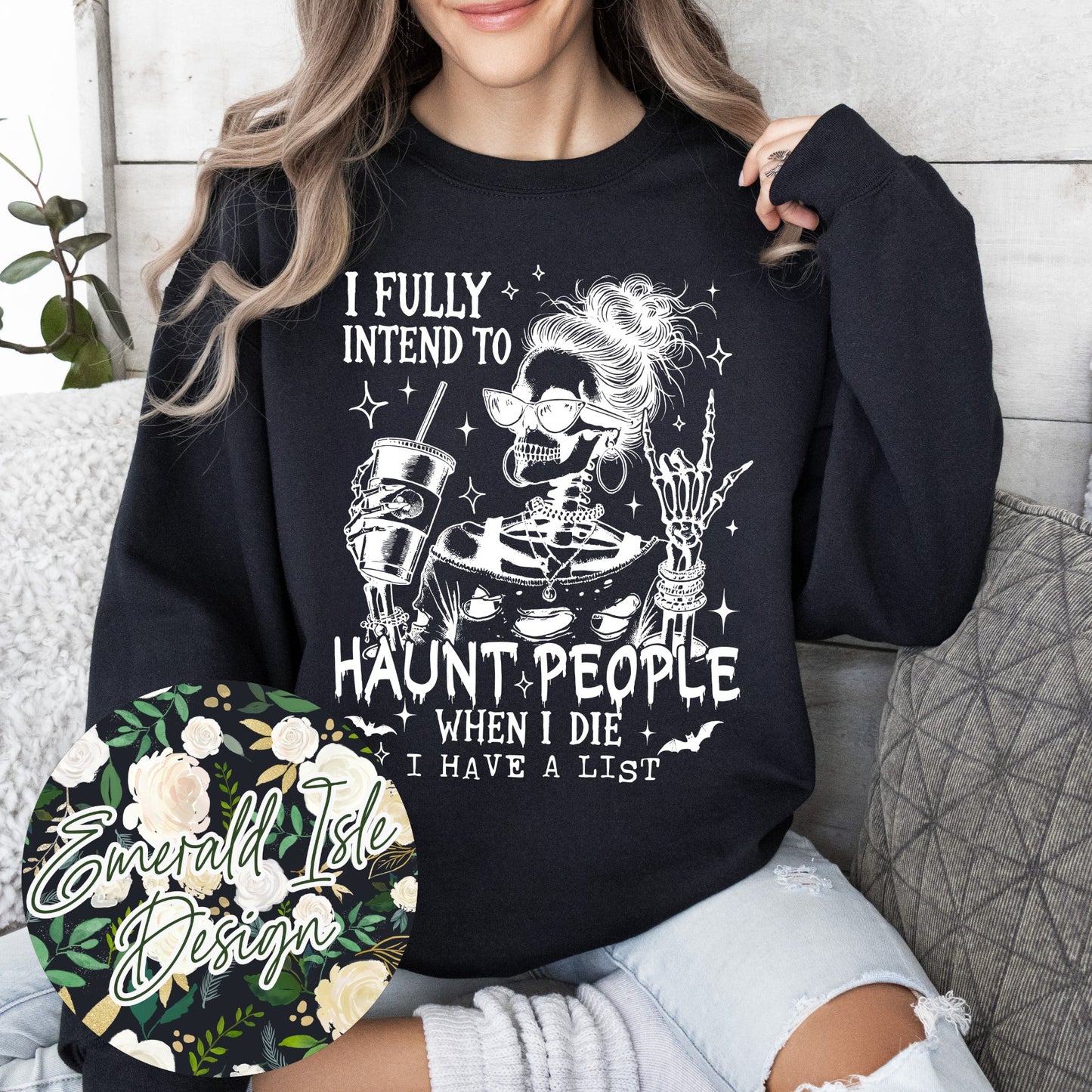 I Fully Intend To Haunt People When I Die I Have a List Design