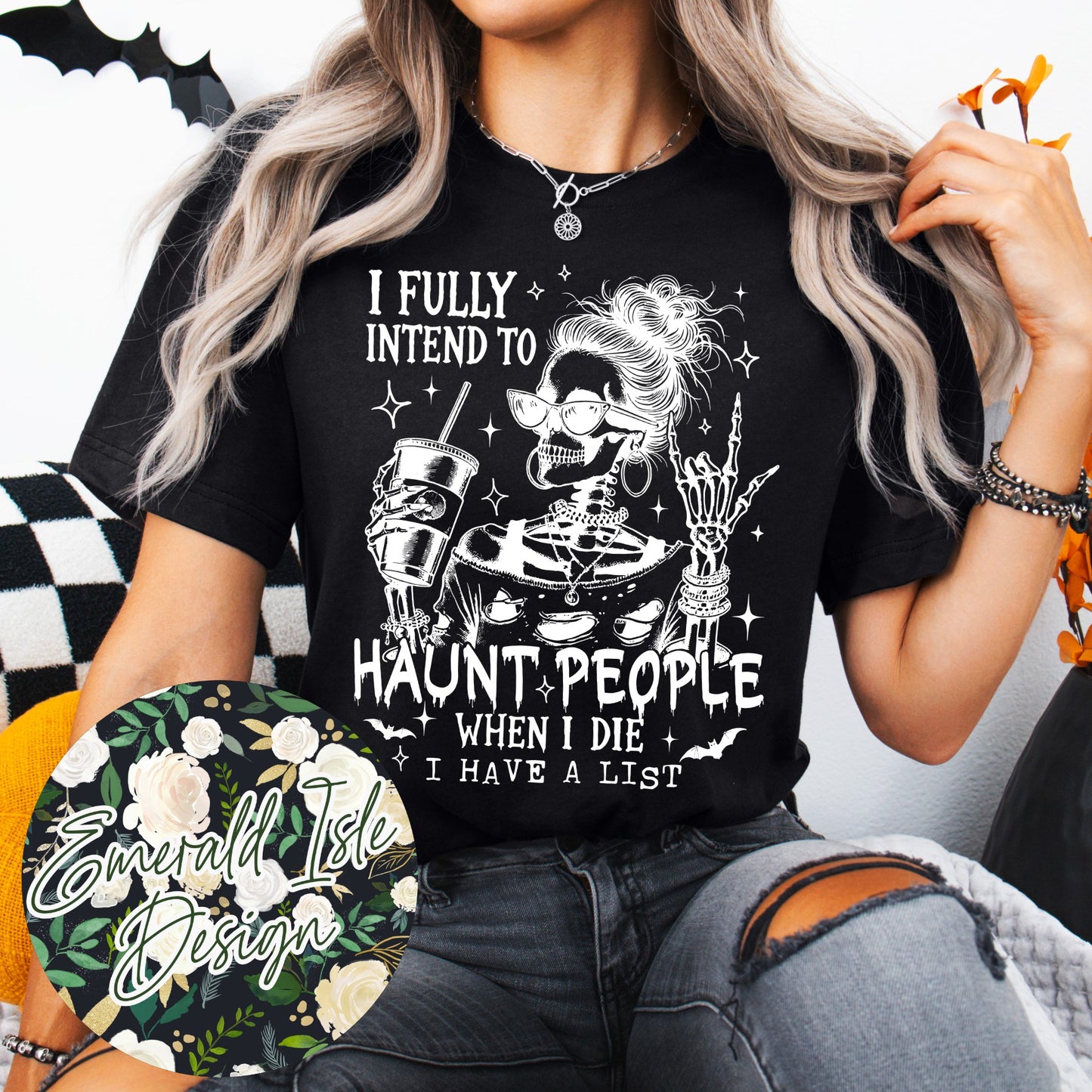 I Fully Intend To Haunt People When I Die I Have a List Design