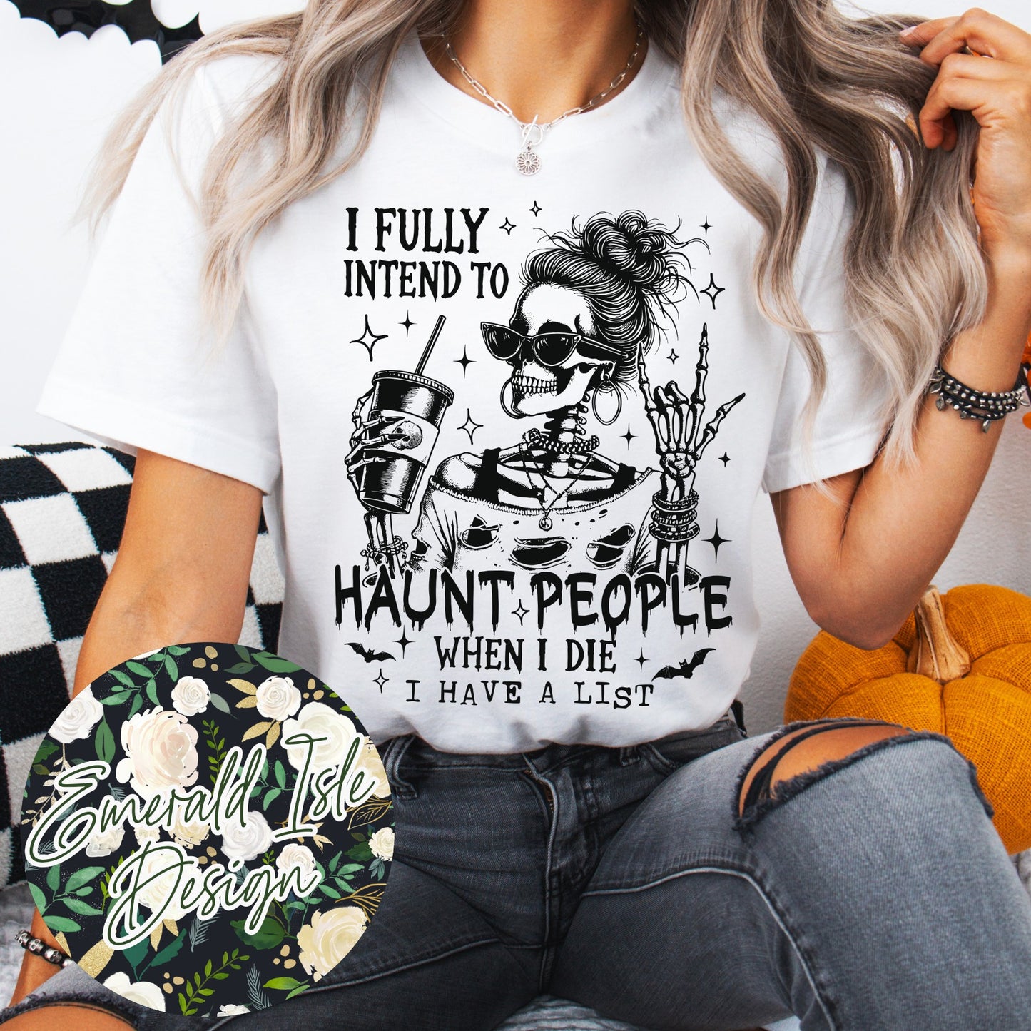 I Fully Intend To Haunt People When I Die I Have a List Design
