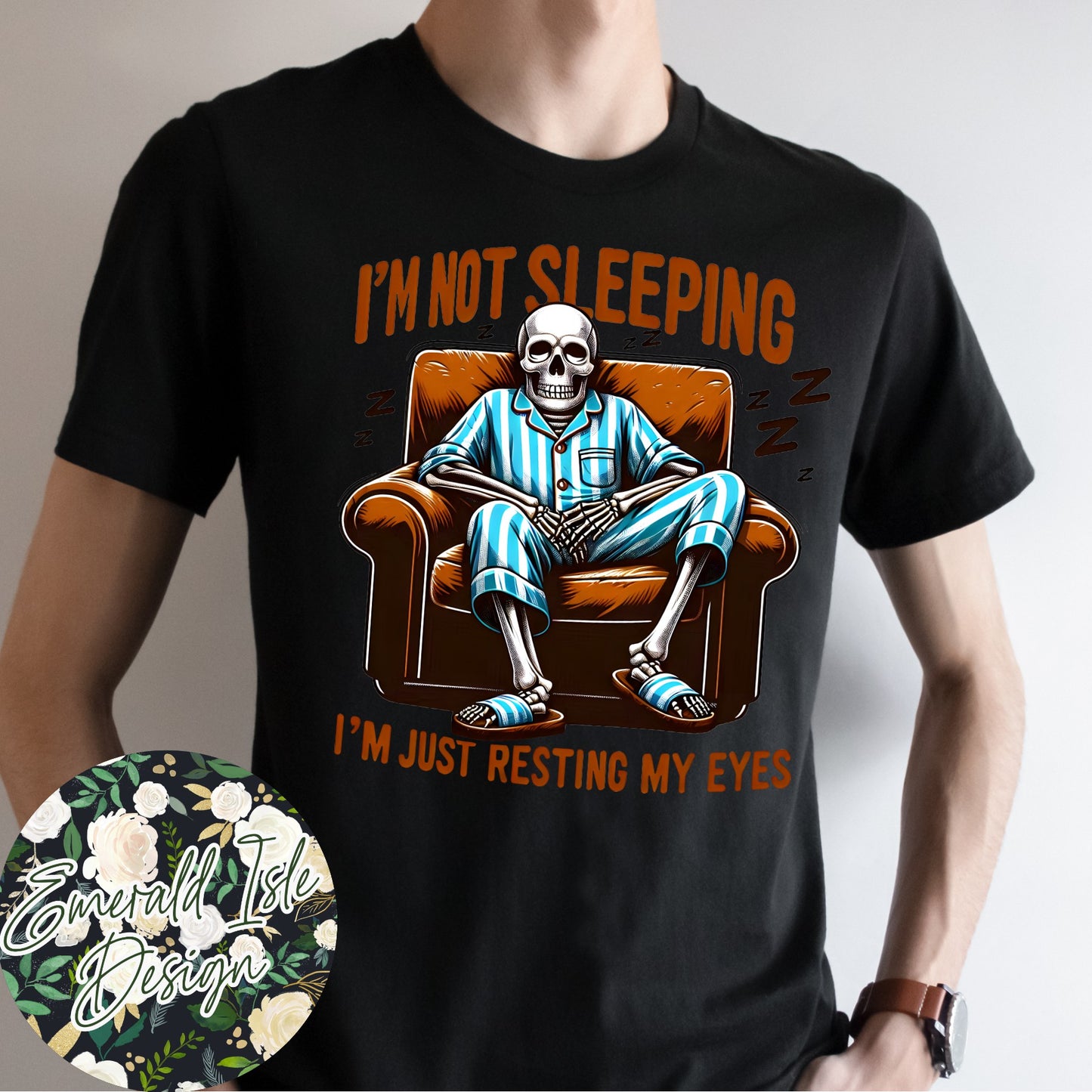 I'm Not Sleeping I'm Just Resting My Eyes Design
