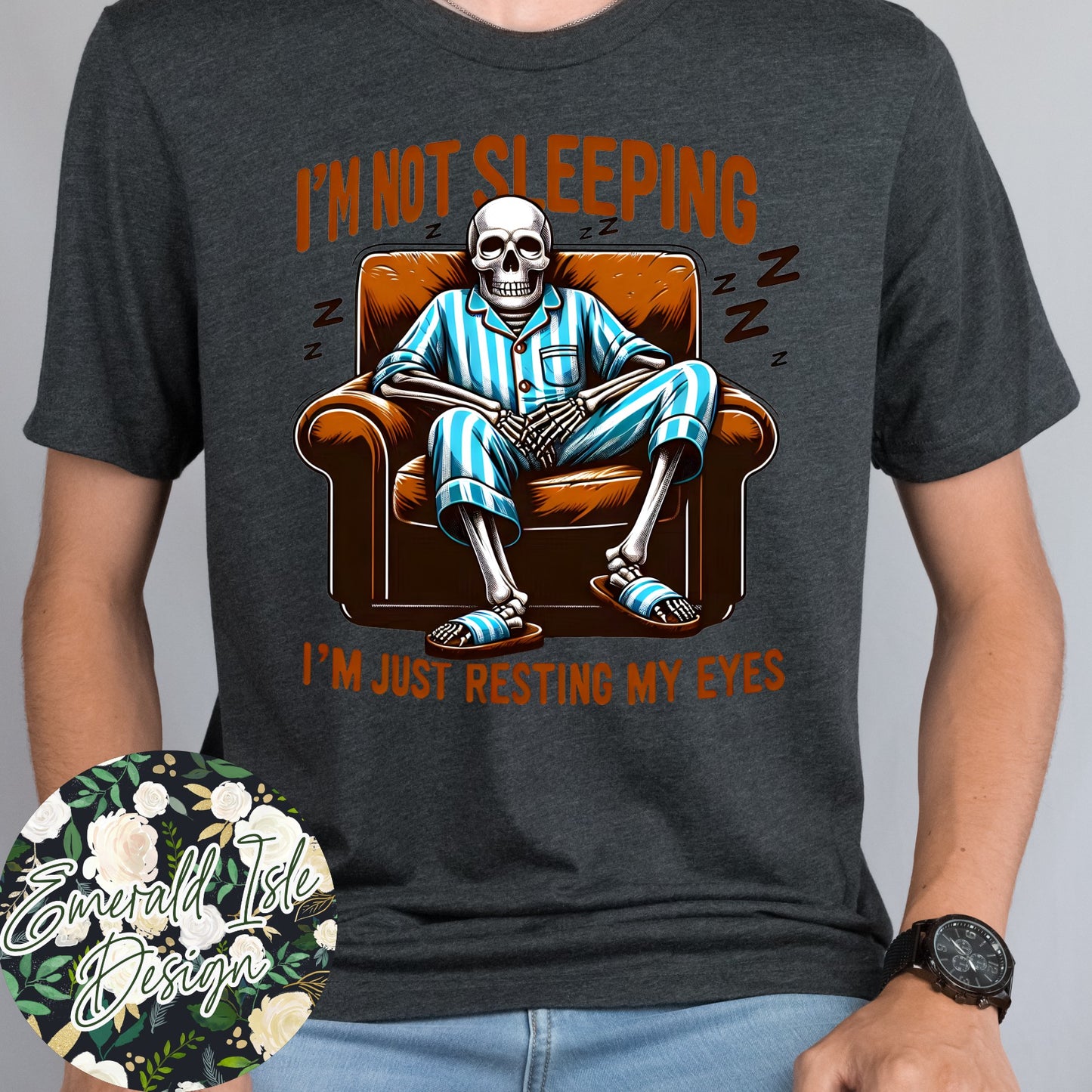 I'm Not Sleeping I'm Just Resting My Eyes Design
