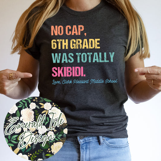 No Cap, 6th Grade Was Totally Skibidi Love CPMS Design