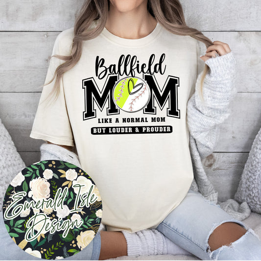 Ballfield Mom Like a Normal Mom But Louder & Prouder Design **Pick Your Color Garment!!**