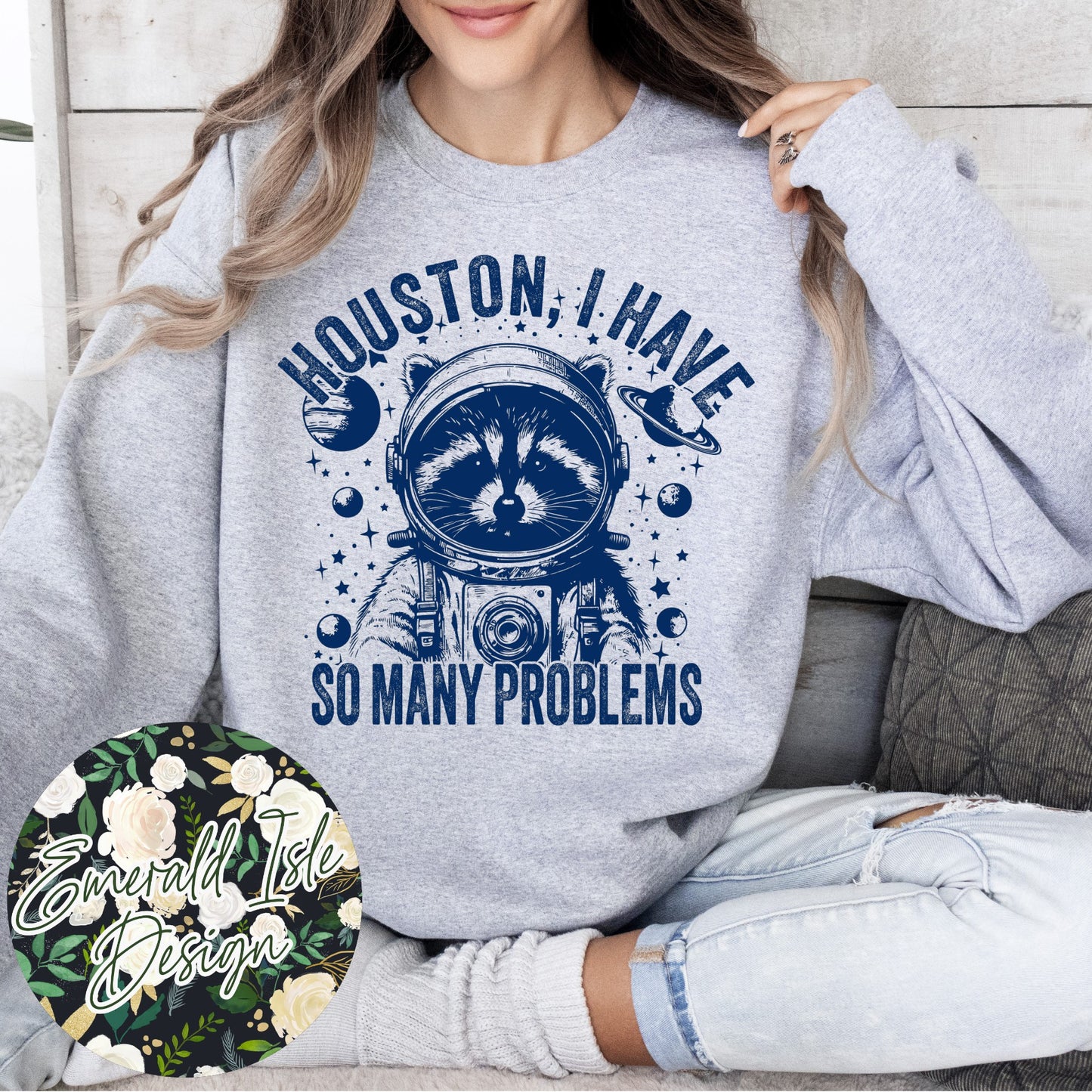 Houston I Have So Many Problems Design