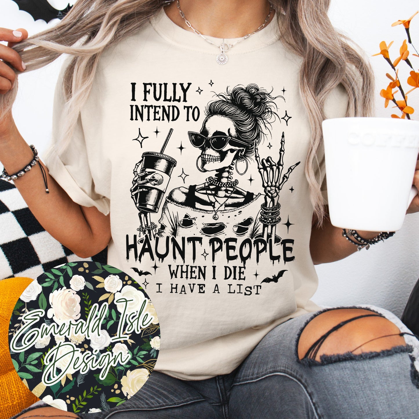I Fully Intend To Haunt People When I Die I Have a List Design