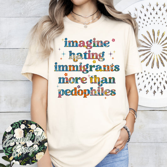 Imagine Hating Immigrants More Than Pedophiles Design