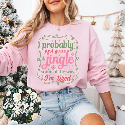 Probably Just Gonna Jingle Some of the Way I'm Tired Design