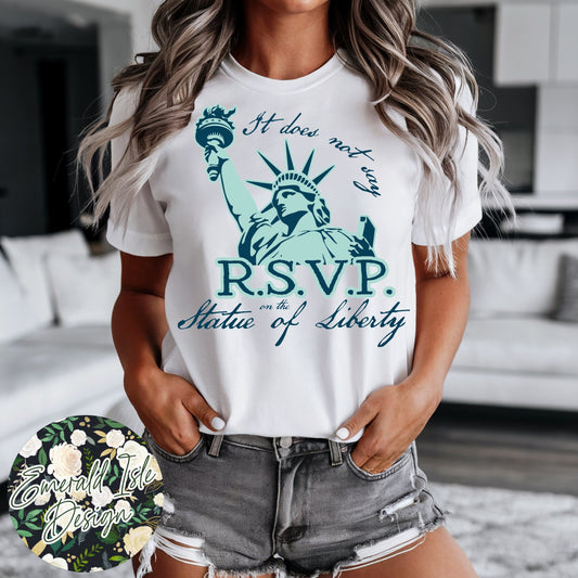 It Does Not Say R.S.V.P. On The Statue Of Liberty Design