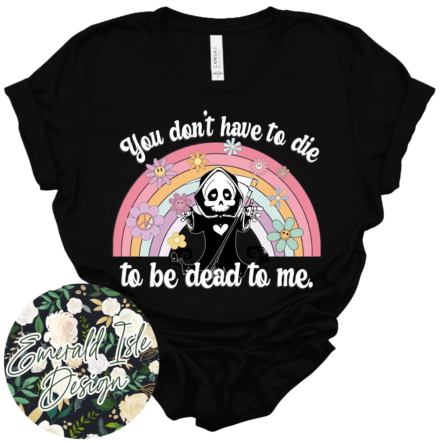 You Don't Have to Die to be Dead to Me Design