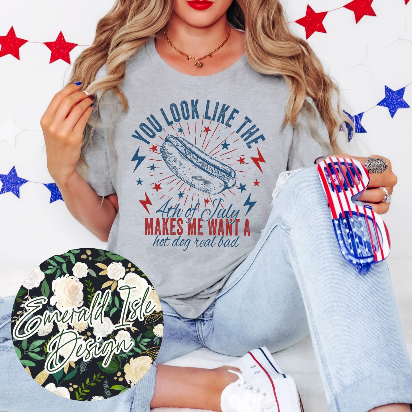 You Look Like the 4th of July, Makes Me Want a Hot Dog Real Bad Design