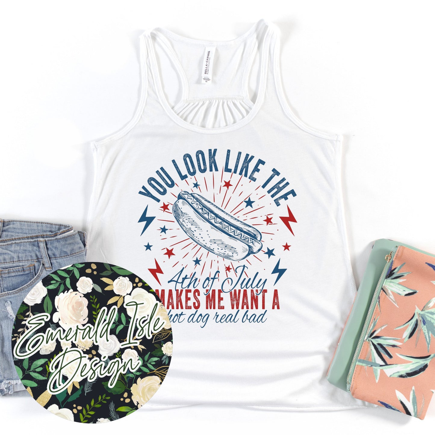 You Look Like the 4th of July, Makes Me Want a Hot Dog Real Bad Design